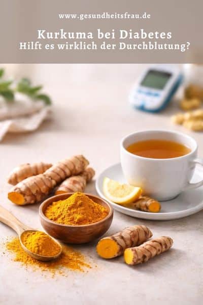 Kurkuma bei Diabetes: Hilft es wirklich der Durchblutung?