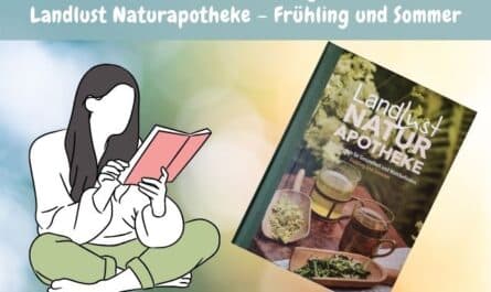 Landlust Naturapotheke – Frühling und Sommer