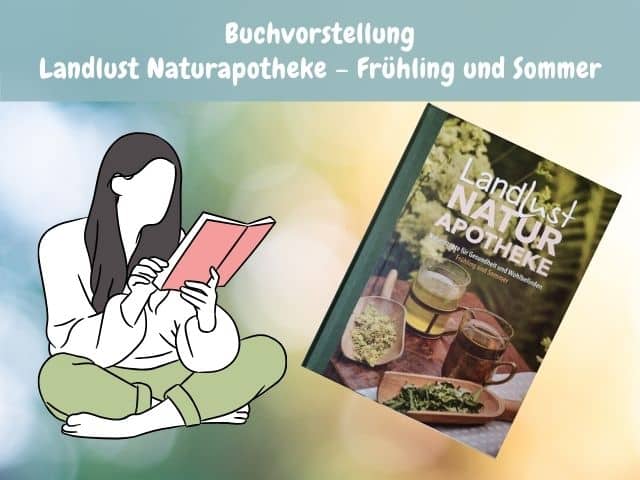 Landlust Naturapotheke – Frühling und Sommer